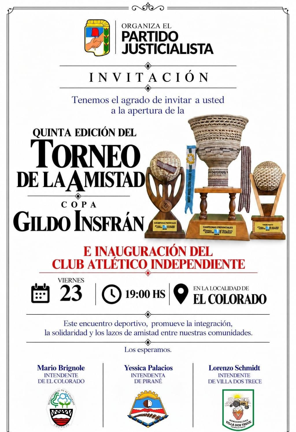 Invitación a la apertura de la quinta edición del Torneo de la Amistad, Copa Gildo Insfrán, e inauguración del Club Atlético Independiente. Viernes 23 a las 19:00 en El Colorado.